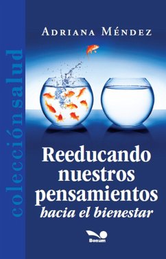 Reeducando nuestros pensamientos: hacia el bienestar (eBook, ePUB) - Méndez, Adriana