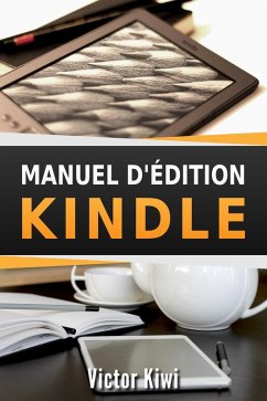 Manuel d'édition Kindle (eBook, ePUB) - Kiwi, Victor