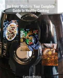 Cover Air Fryer Mastery: Your Complete Guide to Healthy Cooking (eBook, ePUB)