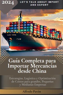 Guía completa para importar mercancías desde China (eBook, ePUB) - Martinez, Olvin Alfredo Pavón