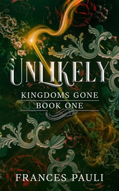 Cover Unlikley (Kingdoms Gone, #1) (eBook, ePUB)