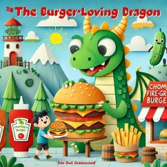 The Burger-Loving Dragon (Dragon's Yummy Yums) (eBook, ePUB) - Greenwood, Dan Owl