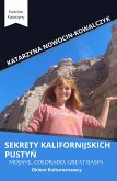 Sekrety Kalifornijskich Pustyn; Mojave, Colorado, Great Basin okiem kulturoznawcy (Podróze Katarzyny) (eBook, ePUB) Sekrety Kalifornijskich Pustyn; Mojave, Colorado, Great Basin okiem kulturoznawcy (Podróze Katarzyny) (eBook, ePUB)