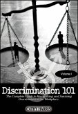 Discrimination 101: The Complete Guide to Recognizing and Surviving Discrimination in the Workplace (Volume I) (eBook, ePUB)