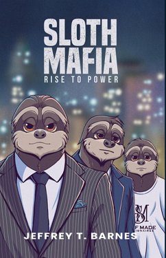 Sloth Mafia: Rise To Power (eBook, ePUB) - Barnes, Jeffrey T