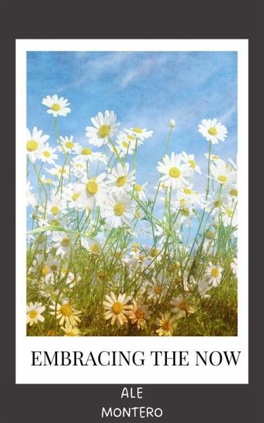 Embracing the Now (eBook, ePUB)