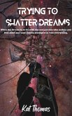 Trying to Shatter Dreams (eBook, ePUB) Trying to Shatter Dreams (eBook, ePUB)
