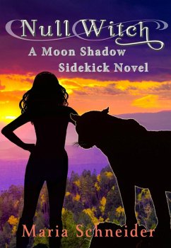 Null Witch (Moon Shadow Sidekick Series, #1) (eBook, ePUB) - Schneider, Maria