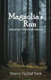 Magnolia's Run: Walking Through Walls (eBook, ePUB) Magnolia's Run: Walking Through Walls (eBook, ePUB)