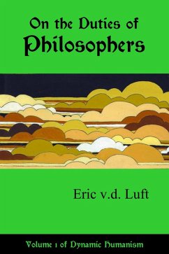 On the Duties of Philosophers (Dynamic Humanism, #1) (eBook, ePUB) - Luft, Eric v. d.