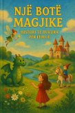 Një Botë Magjike: Histori të Bukura për Fëmijë (1, #1) (eBook, ePUB) Një Botë Magjike: Histori të Bukura për Fëmijë (1, #1) (eBook, ePUB)