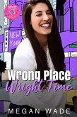 Wrong Place, Wright Time (Wrong/Wright Series, #3) (eBook, ePUB) Wrong Place, Wright Time (Wrong/Wright Series, #3) (eBook, ePUB)