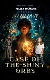 Mystery File of Arthur Kelsey Case Of The Shiny Orbs (eBook, ePUB) Mystery File of Arthur Kelsey Case Of The Shiny Orbs (eBook, ePUB)