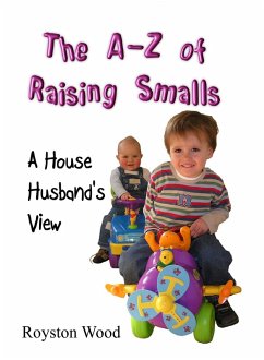 Cover The A-Z of Raising Smalls - A House Husband's View (eBook, ePUB)