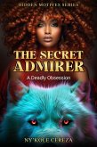 The Secret Admirer: A Deadly Obsession (Hidden Motives Series, #1) (eBook, ePUB)