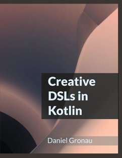 Creative DSLs in Kotlin (eBook, PDF)
