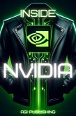 Inside Nvidia: Jensen Huang's Vision for Artificial Intelligence (eBook, ePUB) Inside Nvidia: Jensen Huang's Vision for Artificial Intelligence (eBook, ePUB)