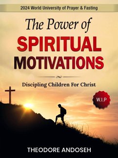 The Power of Spiritual Motivations (Discipling children, #3) (eBook, ePUB) - Andoseh, Theodore