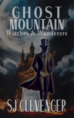 Ghost Mountain: Witches & Wanderers (eBook, ePUB) - Clevenger, Sj