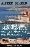 Commissaire Marquanteur und der Mann auf der Parkbank: Frankreich Krimi (eBook, ePUB) Commissaire Marquanteur und der Mann auf der Parkbank: Frankreich Krimi (eBook, ePUB)