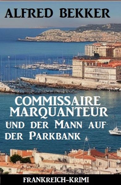 Commissaire Marquanteur und der Mann auf der Parkbank: Frankreich Krimi (eBook, ePUB)