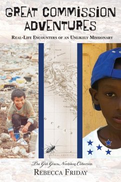 Great Commission Adventures: Real-Life Encounters of an Unlikely Missionary (eBook, ePUB) - Friday, Rebecca