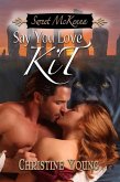 Say You Love Kit (eBook, ePUB)