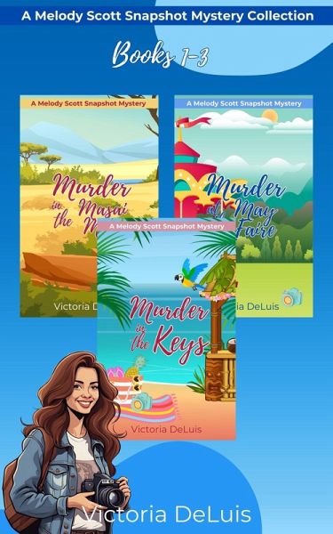 A Melody Scott Snapshot Mystery Collection: Books 1 - 3 (eBook, ePUB) A Melody Scott Snapshot Mystery Collection: Books 1 - 3 (eBook, ePUB)