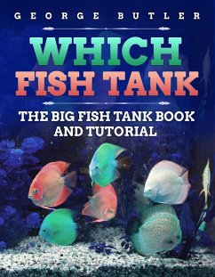 Which Fish Tank   The Big Fish Tank Book and Tutorial. (eBook, ePUB) - Butler, George