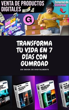 Transforma Tu Vida en 7 Días con Gumroad (eBook, ePUB) - DigitalMente Transforma Tu Vida en 7 Días con Gumroad (eBook, ePUB) - DigitalMente