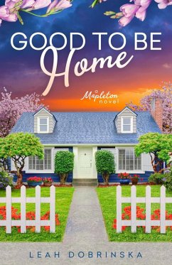 Good To Be Home (The Mapleton Novels, #2) (eBook, ePUB) - Dobrinska, Leah