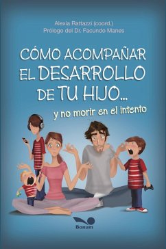 Cómo acompañar el desarrollo de tu hijo: y no morir en el intento (eBook, ePUB) - Rattazzi, Alexia