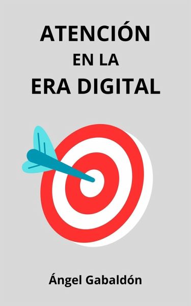 Atención en la Era Digital (eBook, ePUB)