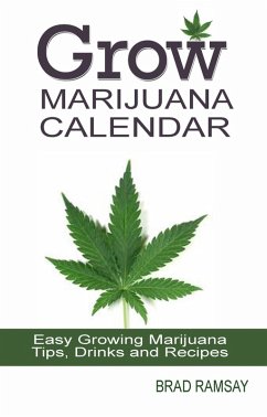 Cover Grow Marijuana Calendar: Easy Growing Marijuana Tips, Drinks & Recipes (eBook, ePUB)