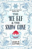 The Ice Elf & The Snow Cone (An Ice Elf Fantasy, #1) (eBook, ePUB) The Ice Elf & The Snow Cone (An Ice Elf Fantasy, #1) (eBook, ePUB)