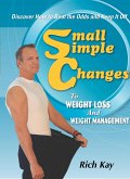 Small Simple Changes to Weight Loss and Weight Management (eBook, ePUB) Small Simple Changes to Weight Loss and Weight Management (eBook, ePUB)