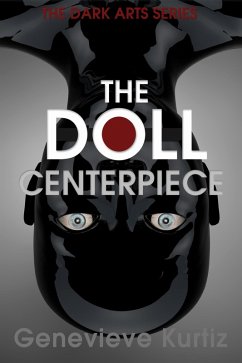 Dark Arts - The Doll - Centerpiece (eBook, ePUB) - Kurtiz, Genevieve