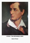 Byron: The Impossible Hero (eBook, ePUB) Byron: The Impossible Hero (eBook, ePUB)