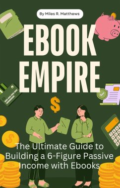 Cover Ebook Empire: The Ultimate Guide to Building a 6-Figure Passive Income with Ebooks (eBook, ePUB)