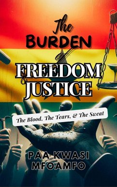 The Burden of Freedom & Justice (eBook, ePUB) - Mfoamfo, Paa Kwasi