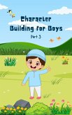 Character Building for Boys (Part 3) (eBook, ePUB) Character Building for Boys (Part 3) (eBook, ePUB)
