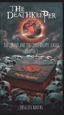The Deathkeeper Book 3 (THE TYRANT AND THE CIVIL RIGHTS LEADER, #3) (eBook, ePUB) Cover The Deathkeeper Book 3 (THE TYRANT AND THE CIVIL RIGHTS LEADER, #3) (eBook, ePUB)