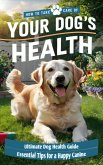 How to Take Care of Your Dog's Health (eBook, ePUB)