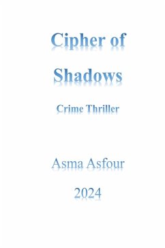 Cipher of Shadows: Crime Thriller (eBook, ePUB) - Asfour, Asma