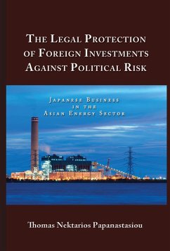 Cover The Legal Protection of Foreign Investments Against Political Risk: Japanese Business in the Asian Energy Sector (eBook, ePUB)