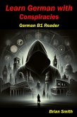 Learn German with Conspiracies (German Graded Readers, #18) (eBook, ePUB) Learn German with Conspiracies (German Graded Readers, #18) (eBook, ePUB)