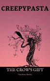 Creepypasta: The Crow's Gift (eBook, ePUB) Creepypasta: The Crow's Gift (eBook, ePUB)