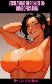Enslaving Heroines 10: Bimbofication (eBook, ePUB) Enslaving Heroines 10: Bimbofication (eBook, ePUB)