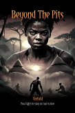 Beyond The Pits (eBook, ePUB) Beyond The Pits (eBook, ePUB)