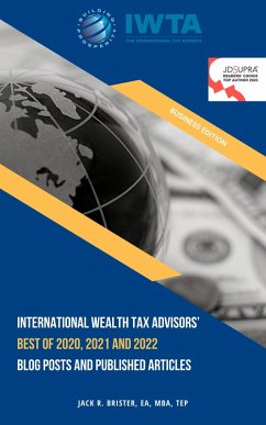 International Wealth Tax Advisors' Best of 2020, 2021 and 2022 Blog Posts and Published Articles (eBook, ePUB) - Brister, Jack
